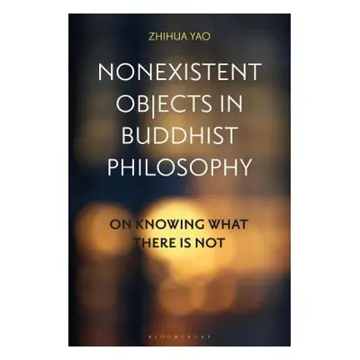 "Nonexistent Objects in Buddhist Philosophy: On Knowing What There Is Not" - "" ("Yao Zhihua")