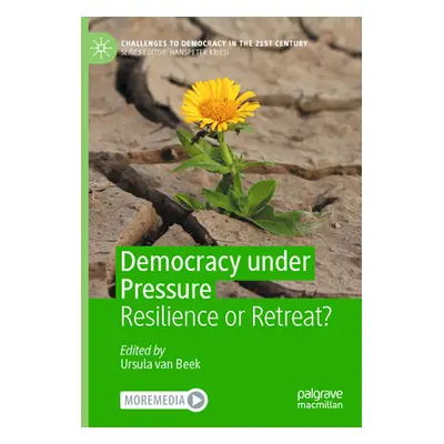 "Democracy Under Pressure: Resilience or Retreat?" - "" ("Van Beek Ursula")