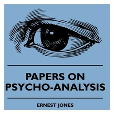 "Papers On Psycho-Analysis" - "" ("Jones Ernest")