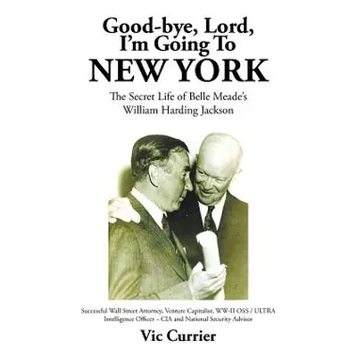 "Good-bye, Lord, I'm Going To New York: The Secret Life of Belle Meade's William Harding Jackson