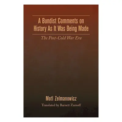 "A Bundist Comments on History As It Was Being Made" - "" ("Zelmanowicz Motl")