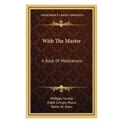 "With The Master: A Book Of Meditations" - "" ("Vernier Philippe")