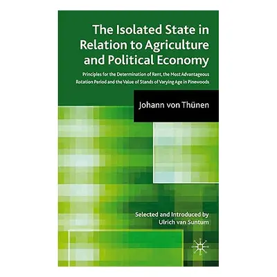 "The Isolated State in Relation to Agriculture and Political Economy: Part III: Principles for t