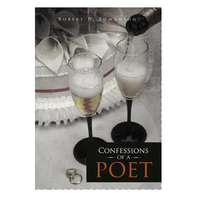 "Confessions of a Poet" - "" ("Edmonson Robert D.")