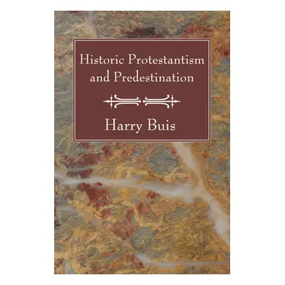 "Historic Protestantism and Predestination" - "" ("Buis Harry")