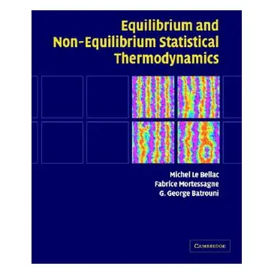 "Equilibrium and Non-Equilibrium Statistical Thermodynamics" - "" ("Le Bellac Michel")