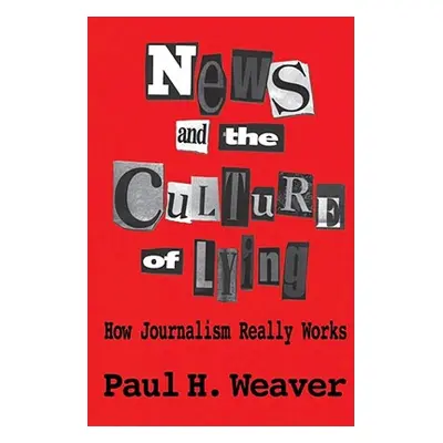 "News and Culture of Lying" - "" ("Weaver")