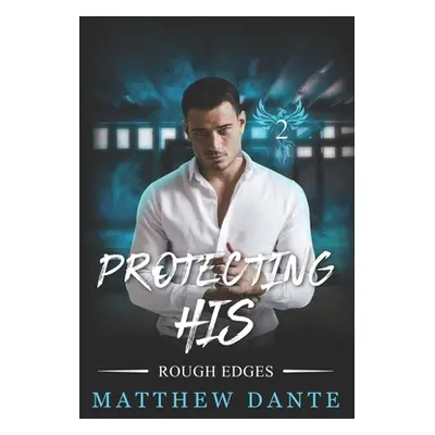 "Protecting His" - "" ("Dante Matthew")