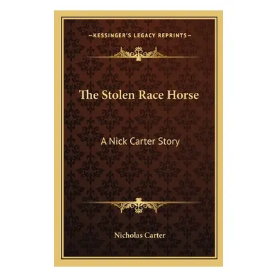 "The Stolen Race Horse: A Nick Carter Story" - "" ("Carter Nicholas")