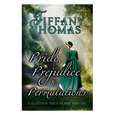 "Pride, Prejudice, and Permutations: A Collection of Pride & Prejudice Variations" - "" ("Rector