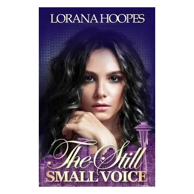 "The Still Small Voice: A Christian Speculative Fiction" - "" ("Hoopes Lorana")