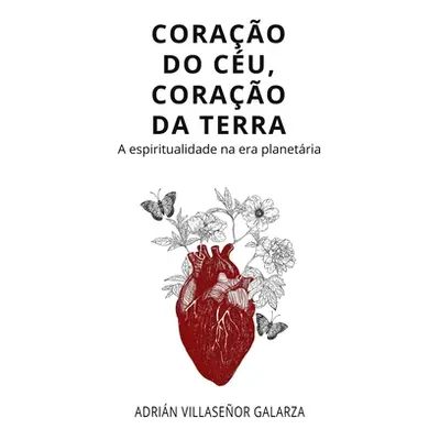 "Corao do cu, corao da terra: A espiritualidade na era planetria" - "" ("Villasenor Galarza Adri