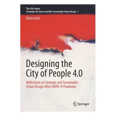 "Designing the City of People 4.0: Reflections on Strategic and Sustainable Urban Design After C