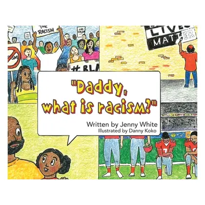 "Daddy, What is Racism?" - "" ("White Jenny")