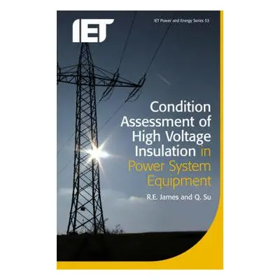 "Condition Assessment of High Voltage Insulation in Power System Equipment" - "" ("James R. E.")