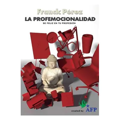 "La Profemocionalidad - S feliz en tu profesin" - "" ("Franck Prez")