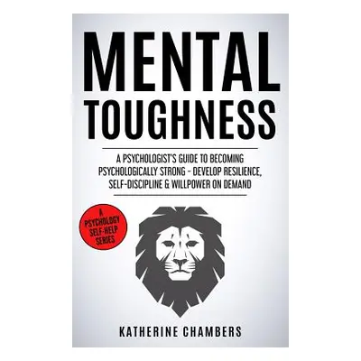 "Mental Toughness: A Psychologist" - "" ("Chambers Katherine")