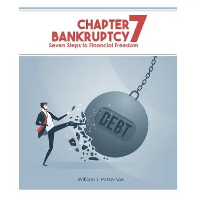 "Chapter 7 Bankruptcy: Seven Steps to Financial Freedom" - "" ("Publishers Freebird")