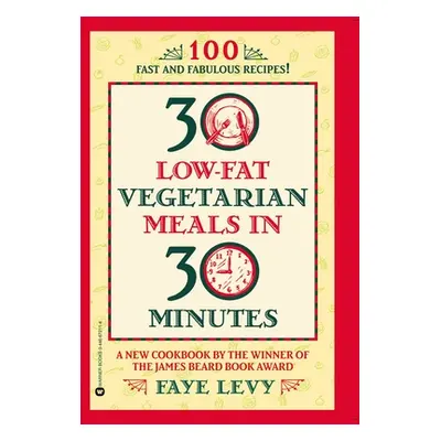 "30 Low-Fat Vegetarian Meals in 30 Minutes" - "" ("Levy Faye")