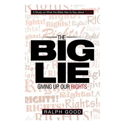 "The Big Lie: Giving up Our Rights" - "" ("Good Ralph")