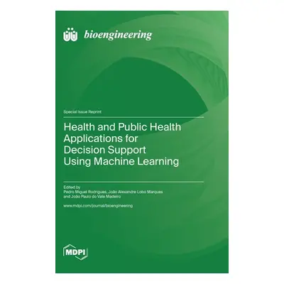 "Health and Public Health Applications for Decision Support Using Machine Learning" - "" ("Rodri