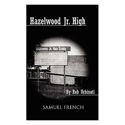 "Hazelwood Jr. High" - "" ("Urbinati Rob")