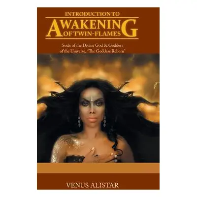 "Introduction to Awakening of Twin-Flames: Souls of the Divine God & Goddess of the Universe, Th