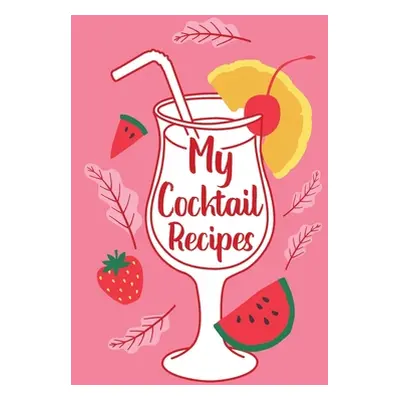 "My Cocktail Recipes: Adult Blank Lined Notebook, Gift for Bartender Mixologist, Cocktail Party 