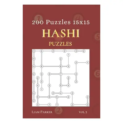 "Hashi Puzzles - 200 Puzzles 15x15 vol.5" - "" ("Parker Liam")