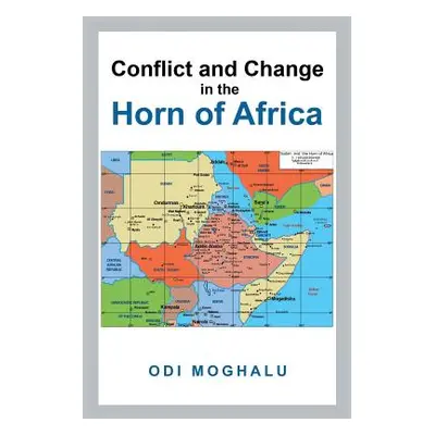 "Conflict and Change in the Horn of Africa" - "" ("Moghalu Odi")