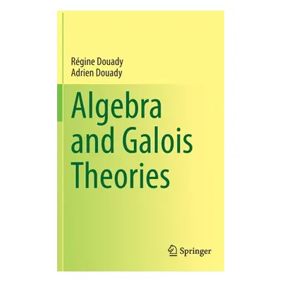 "Algebra and Galois Theories" - "" ("Douady Rgine")