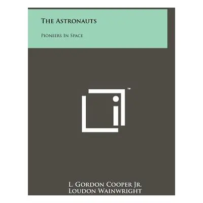 "The Astronauts: Pioneers In Space" - "" ("Cooper L. Gordon Jr.")