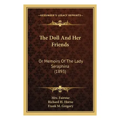 "The Doll And Her Friends: Or Memoirs Of The Lady Seraphina (1893)" - "" ("Fairstar")