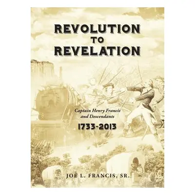 "Revolution to Revelation" - "" ("Francis Joe L. Sr.")