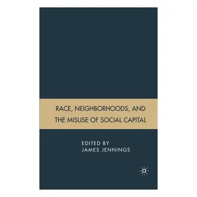 "Race, Neighborhoods, and the Misuse of Social Capital" - "" ("Jennings J.")