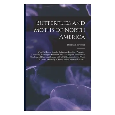 "Butterflies and Moths of North America [microform]: With Full Instructions for Collecting, Bree