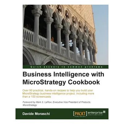 "Business Intelligence with Microstrategy Cookbook" - "" ("Moraschi Davide")