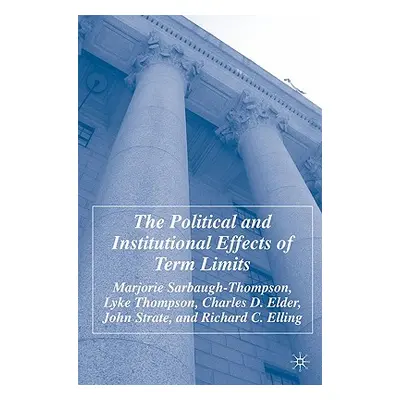 "The Political and Institutional Effects of Term Limits" - "" ("Sarbaugh-Thompson M.")