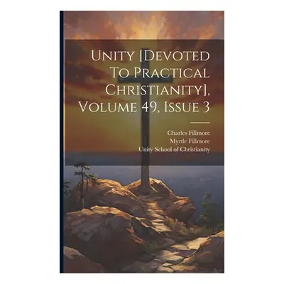 "Unity [devoted To Practical Christianity], Volume 49, Issue 3" - "" ("Fillmore Charles")