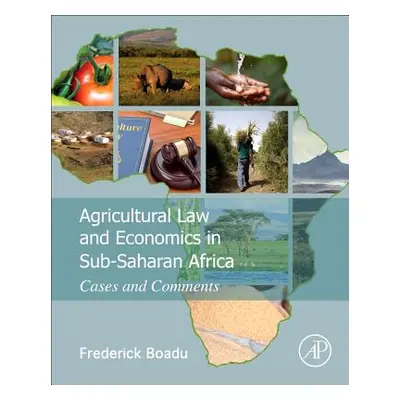 "Agricultural Law and Economics in Sub-Saharan Africa: Cases and Comments" - "" ("Boadu Frederic