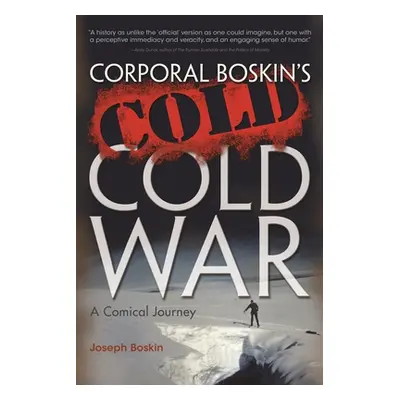 "Corporal Boskin's Cold Cold War: A Comical Journey" - "" ("Boskin Joseph")