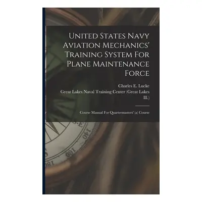 "United States Navy Aviation Mechanics' Training System For Plane Maintenance Force: Course Manu