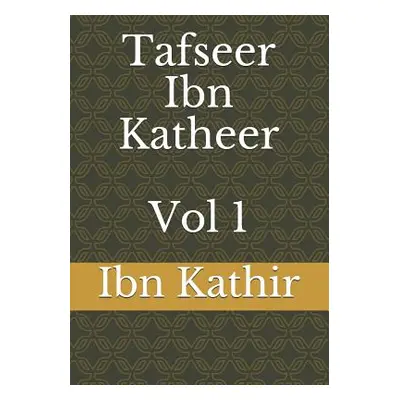 "Tafseer Ibn Katheer - Vol 1" - "" ("Kathir Ibn")