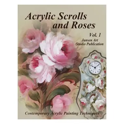 "Acrylic Scrolls and Roses: Volume 1" - "" ("Studio Jansen Art")