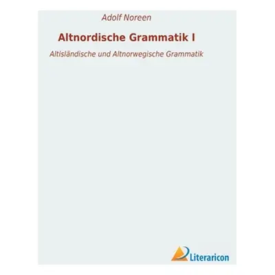 "Altnordische Grammatik I: Altislndische und Altnorwegische Grammatik" - "" ("Noreen Adolf")