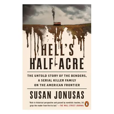 "Hell's Half-Acre: The Untold Story of the Benders, a Serial Killer Family on the American Front