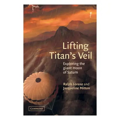 "Lifting Titan's Veil: Exploring the Giant Moon of Saturn" - "" ("Lorenz Ralph")