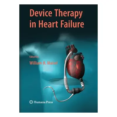 "Device Therapy in Heart Failure" - "" ("Maisel William H.")