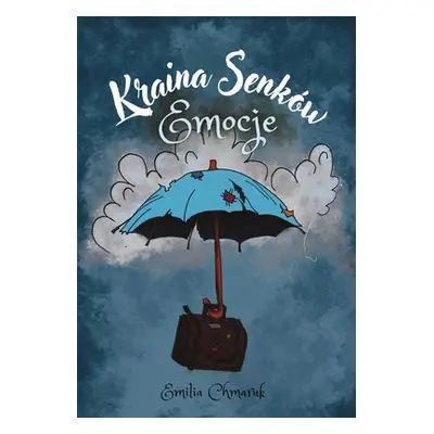 "Kraina Senkw - Emocje: Książeczka Ilustrowana dla Dzieci 5-10 lat" - "" ("Chmaruk Emilia")