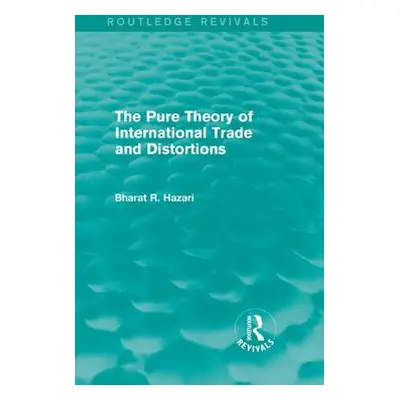 "The Pure Theory of International Trade and Distortions (Routledge Revivals)" - "" ("Hazari Bhar